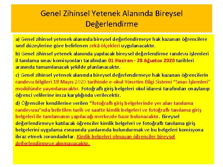 Genel Zihinsel Yetenek Alanında Bireysel Değerlendirme a) Genel zihinsel yetenek alanında bireysel değerlendirmeye hak