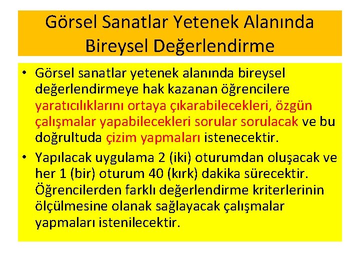 Görsel Sanatlar Yetenek Alanında Bireysel Değerlendirme • Görsel sanatlar yetenek alanında bireysel değerlendirmeye hak