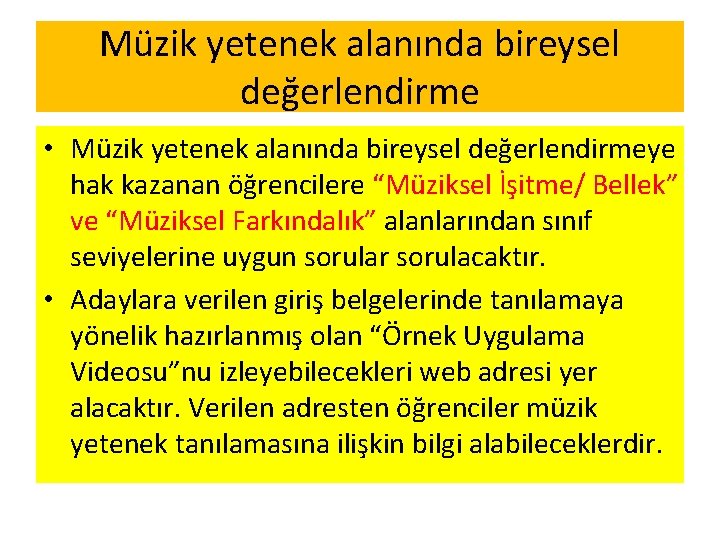 Müzik yetenek alanında bireysel değerlendirme • Müzik yetenek alanında bireysel değerlendirmeye hak kazanan öğrencilere