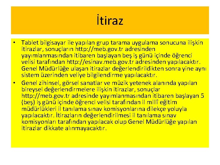 İtiraz • Tablet bilgisayar ile yapılan grup tarama uygulama sonucuna ilişkin itirazlar, sonuçların http: