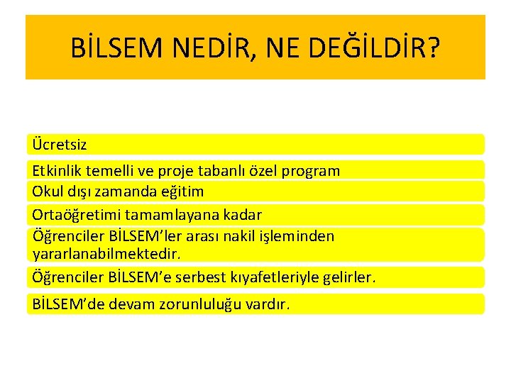 BİLSEM NEDİR, NE DEĞİLDİR? Ücretsiz Etkinlik temelli ve proje tabanlı özel program Okul dışı