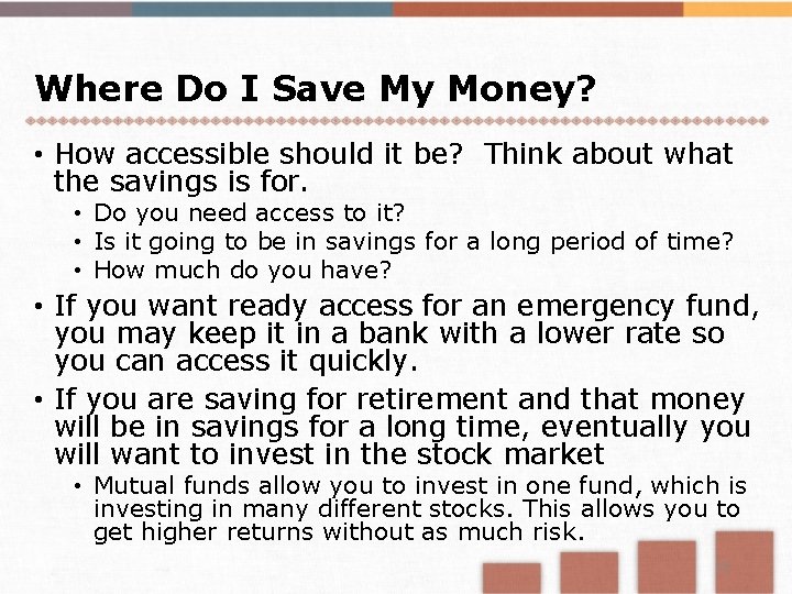Where Do I Save My Money? • How accessible should it be? Think about