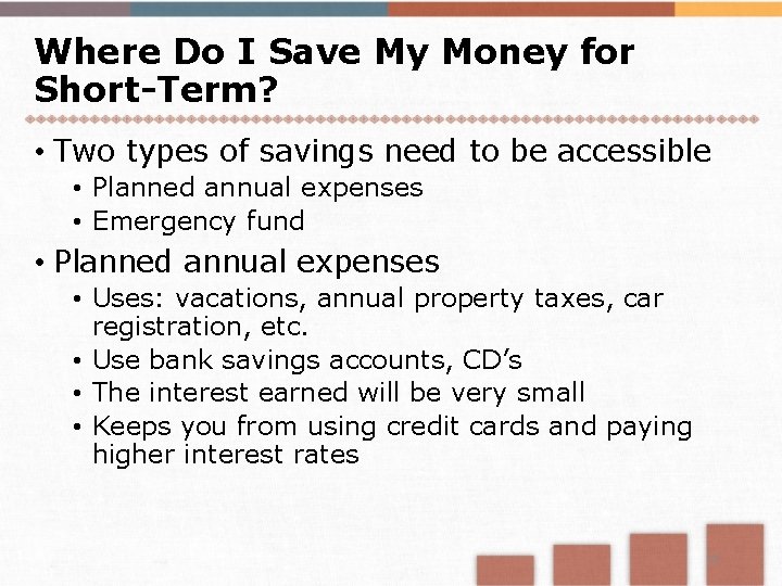 Where Do I Save My Money for Short-Term? • Two types of savings need