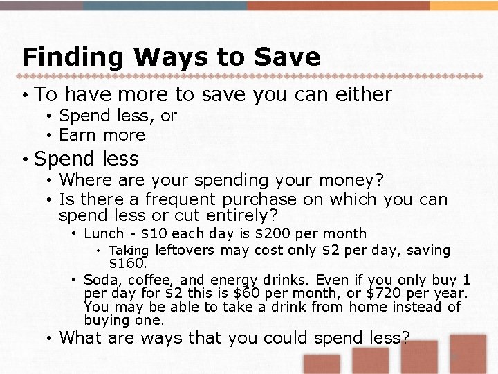 Finding Ways to Save • To have more to save you can either •