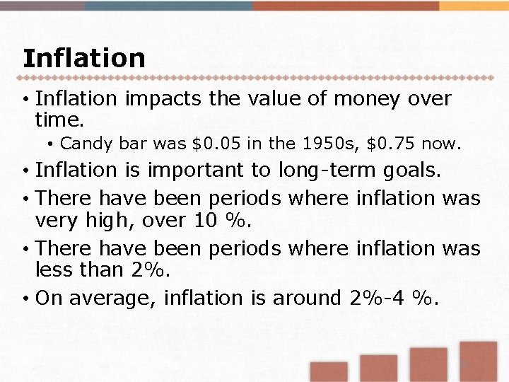 Inflation • Inflation impacts the value of money over time. • Candy bar was