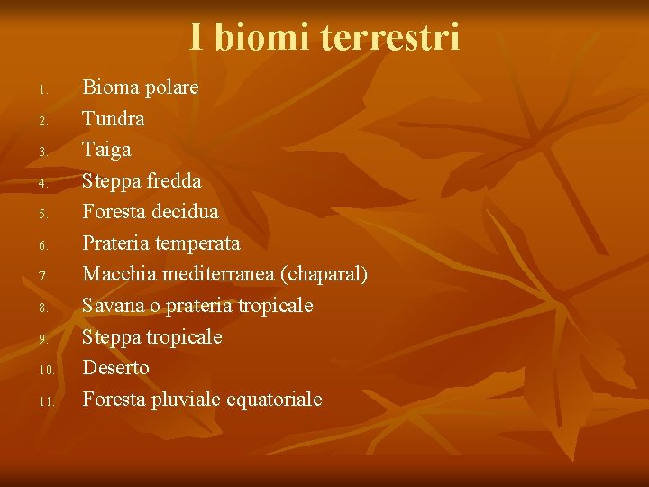 I biomi terrestri 1. 2. 3. 4. 5. 6. 7. 8. 9. 10. 11.