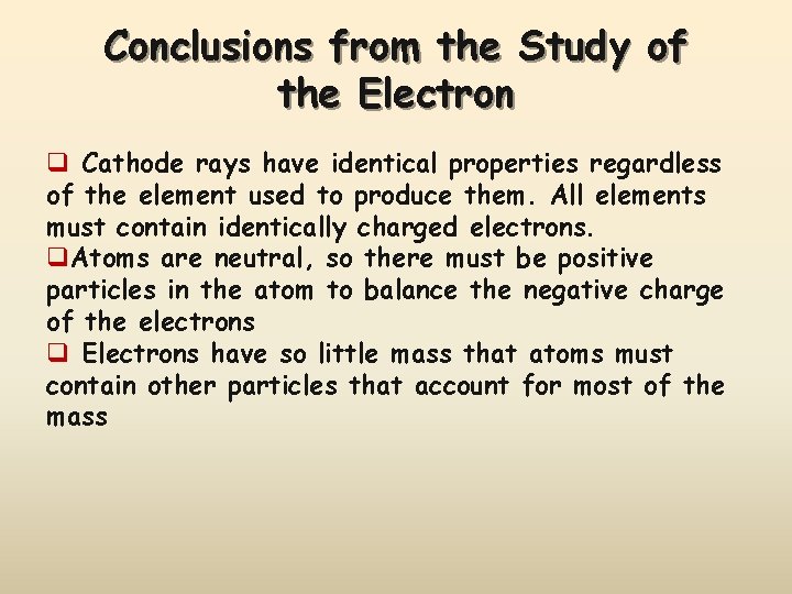 Conclusions from the Study of the Electron q Cathode rays have identical properties regardless