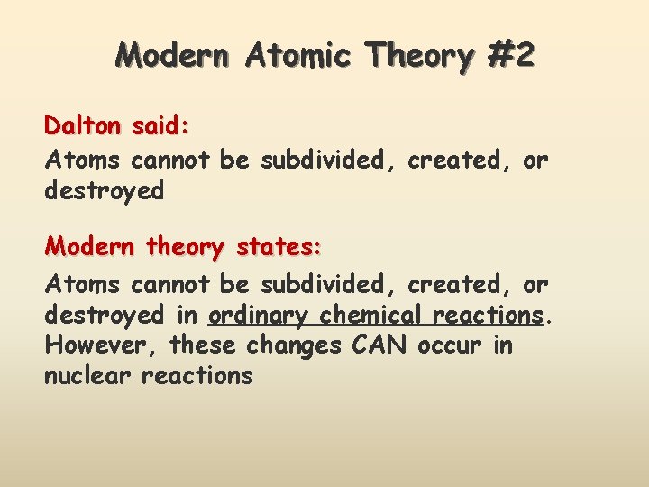 Modern Atomic Theory #2 Dalton said: Atoms cannot be subdivided, created, or destroyed Modern