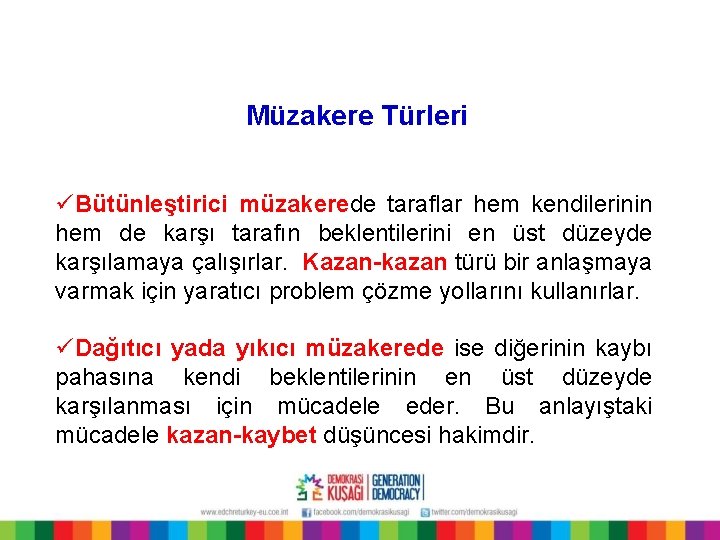 Müzakere Türleri üBütünleştirici müzakerede taraflar hem kendilerinin hem de karşı tarafın beklentilerini en üst