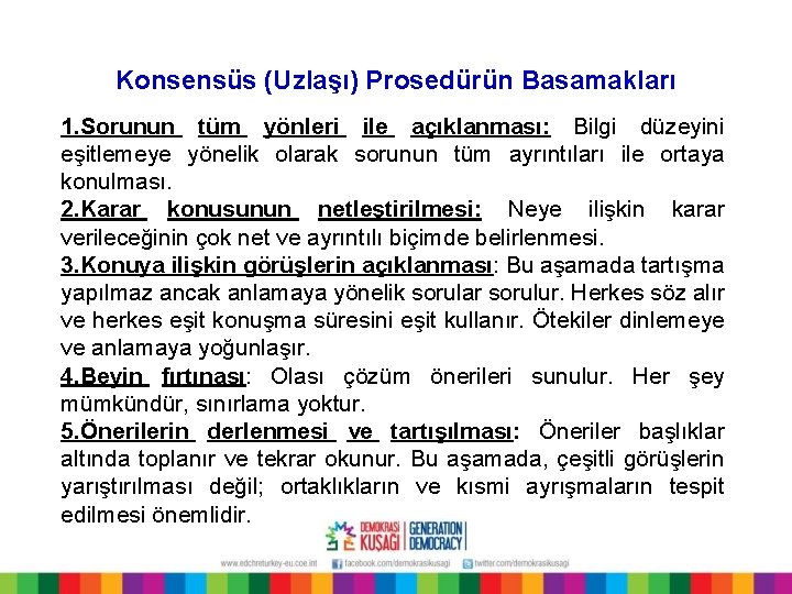 Konsensüs (Uzlaşı) Prosedürün Basamakları 1. Sorunun tüm yönleri ile açıklanması: Bilgi düzeyini eşitlemeye yönelik