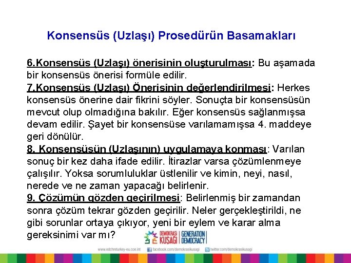 Konsensüs (Uzlaşı) Prosedürün Basamakları 6. Konsensüs (Uzlaşı) önerisinin oluşturulması: Bu aşamada bir konsensüs önerisi