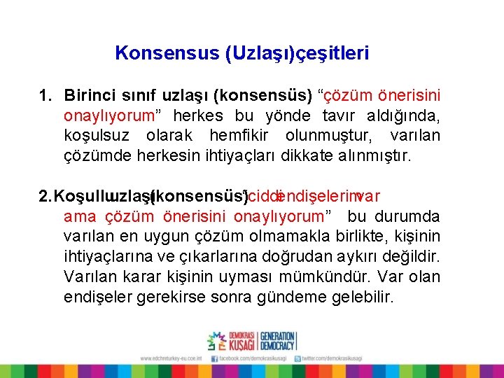 Konsensus (Uzlaşı)çeşitleri 1. Birinci sınıf uzlaşı (konsensüs) “çözüm önerisini onaylıyorum” herkes bu yönde tavır