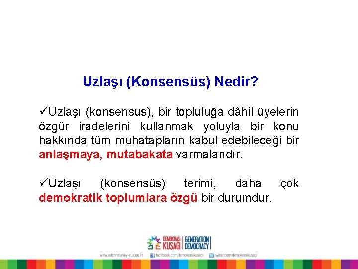 Uzlaşı (Konsensüs) Nedir? üUzlaşı (konsensus), bir topluluğa dâhil üyelerin özgür iradelerini kullanmak yoluyla bir