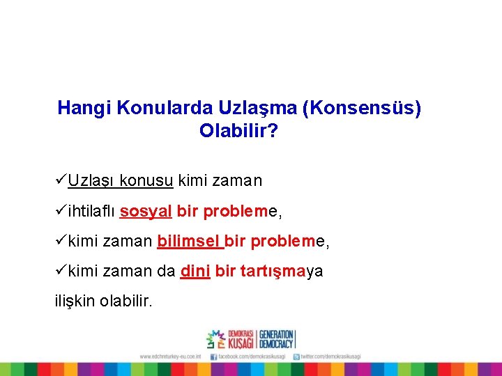 Hangi Konularda Uzlaşma (Konsensüs) Olabilir? üUzlaşı konusu kimi zaman üihtilaflı sosyal bir probleme, ükimi