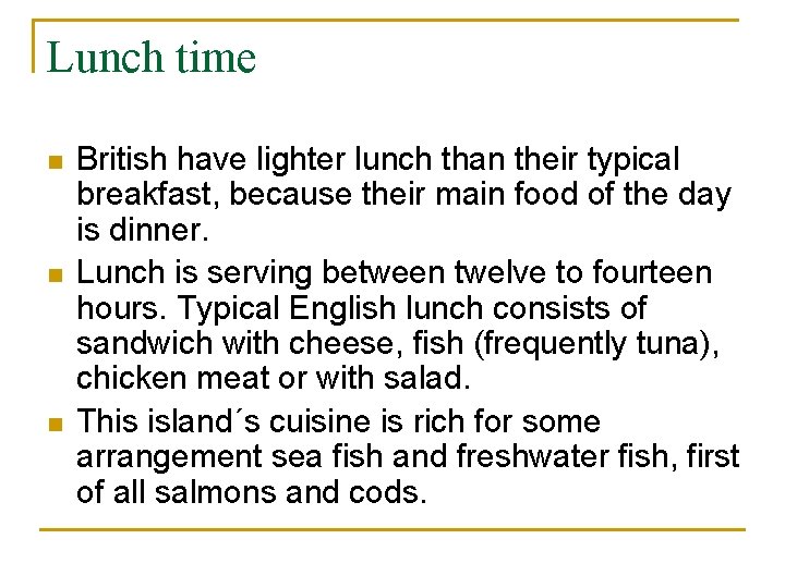 Lunch time n n n British have lighter lunch than their typical breakfast, because