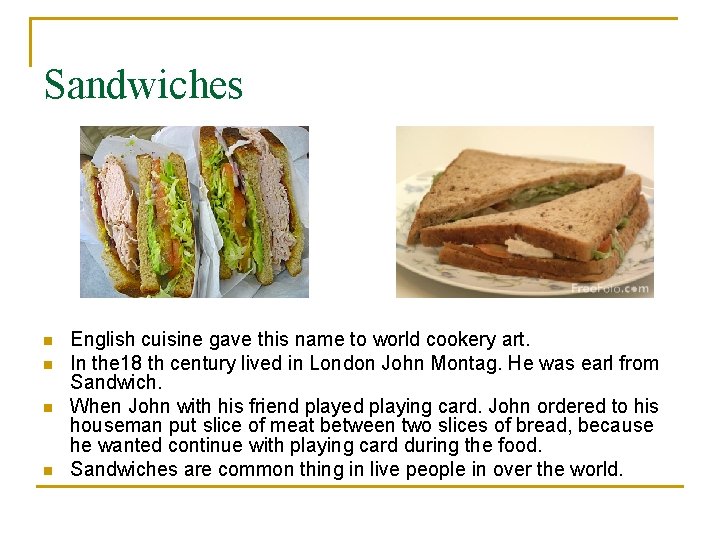 Sandwiches n n English cuisine gave this name to world cookery art. In the