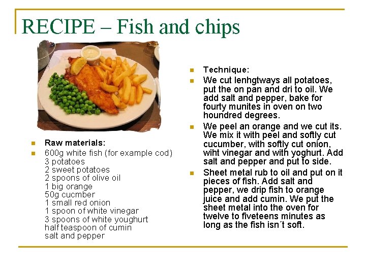 RECIPE – Fish and chips n Technique: n We cut lenhgtways all potatoes, put