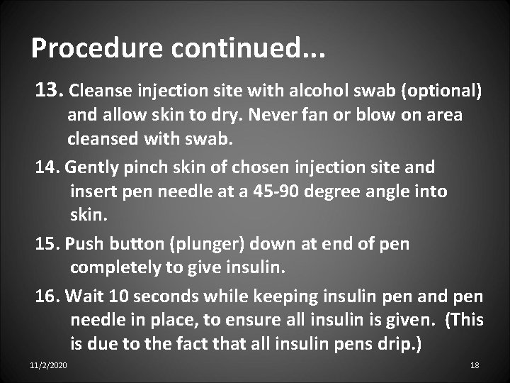 Procedure continued. . . 13. Cleanse injection site with alcohol swab (optional) and allow