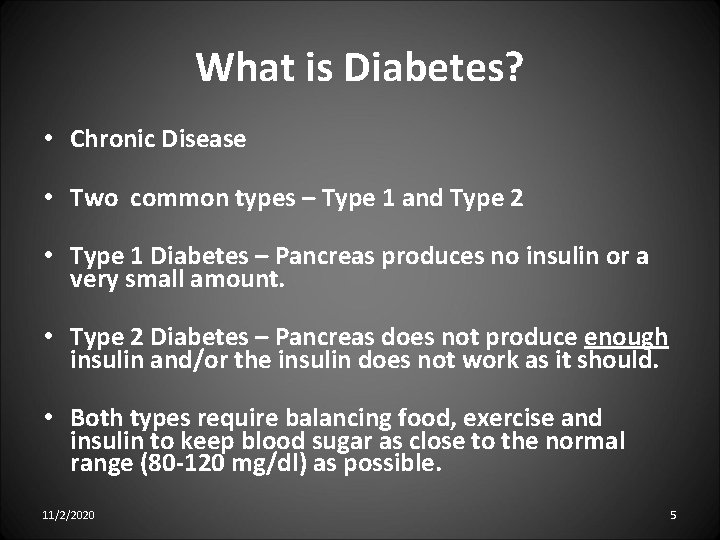 What is Diabetes? • Chronic Disease • Two common types – Type 1 and