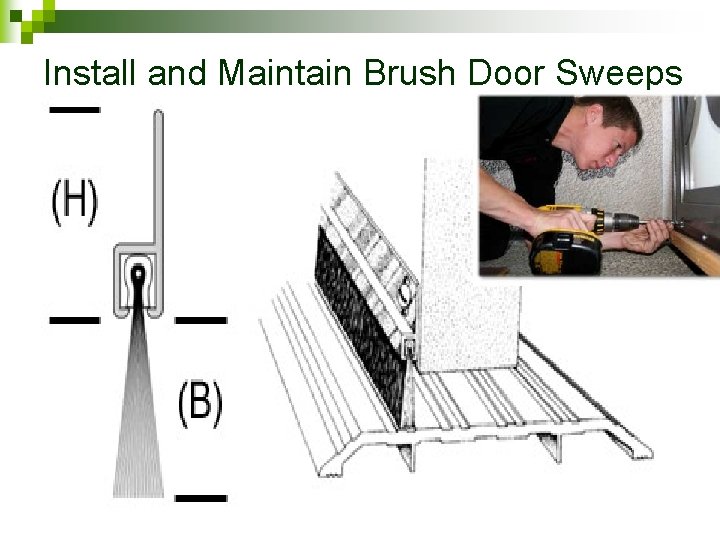Install and Maintain Brush Door Sweeps 