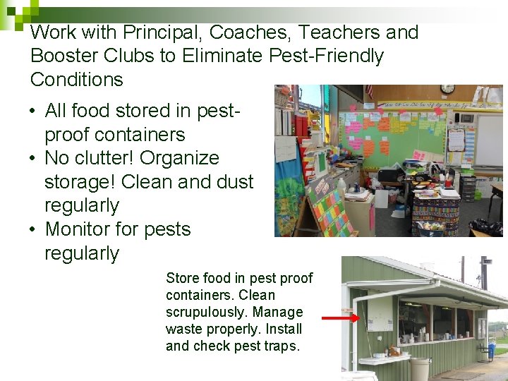 Work with Principal, Coaches, Teachers and Booster Clubs to Eliminate Pest-Friendly Conditions • All