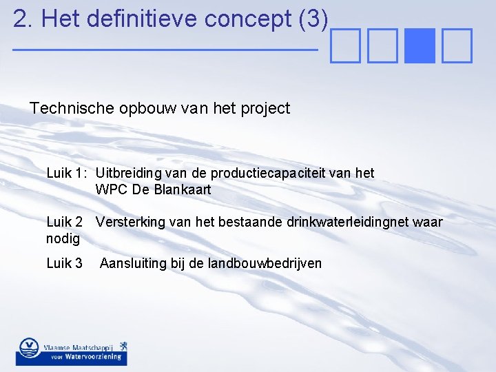 2. Het definitieve concept (3) Technische opbouw van het project Luik 1: Uitbreiding van