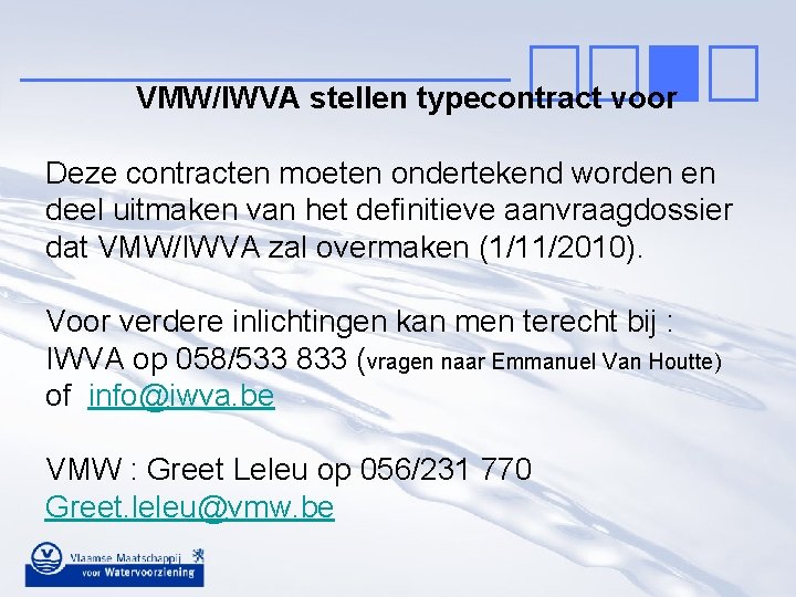 VMW/IWVA stellen typecontract voor Deze contracten moeten ondertekend worden en deel uitmaken van het