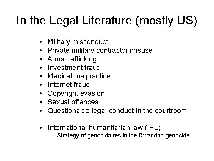 In the Legal Literature (mostly US) • • • Military misconduct Private military contractor