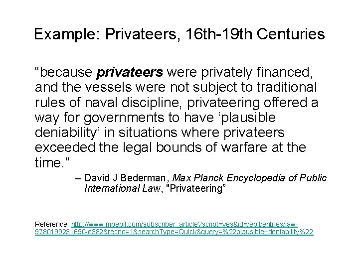 Example: Privateers, 16 th-19 th Centuries “because privateers were privately financed, and the vessels