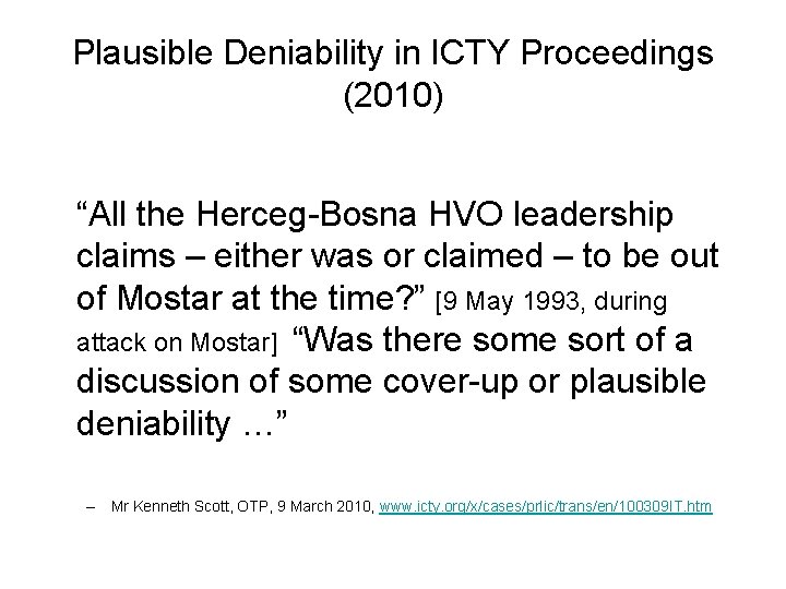 Plausible Deniability in ICTY Proceedings (2010) “All the Herceg-Bosna HVO leadership claims – either