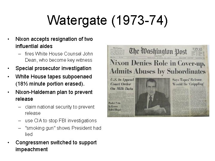Watergate (1973 -74) • Nixon accepts resignation of two influential aides – fires White