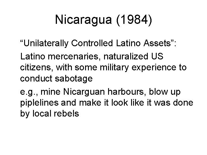 Nicaragua (1984) “Unilaterally Controlled Latino Assets”: Latino mercenaries, naturalized US citizens, with some military