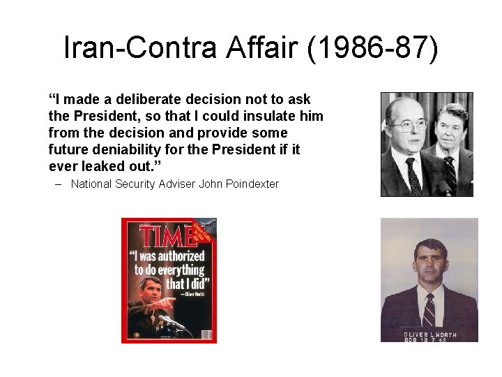 Iran-Contra Affair (1986 -87) “I made a deliberate decision not to ask the President,