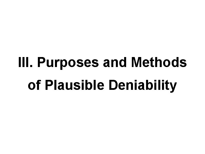 III. Purposes and Methods of Plausible Deniability 