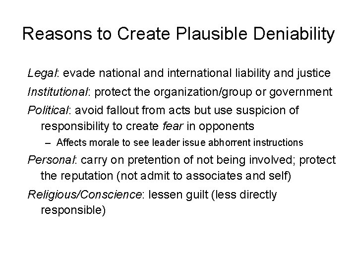 Reasons to Create Plausible Deniability Legal: evade national and international liability and justice Institutional: