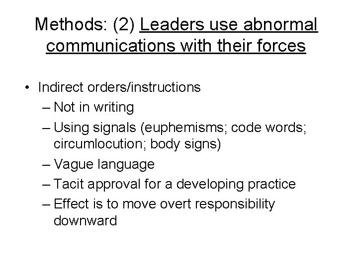 Methods: (2) Leaders use abnormal communications with their forces • Indirect orders/instructions – Not