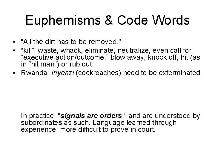 Euphemisms & Code Words • “All the dirt has to be removed. ” •