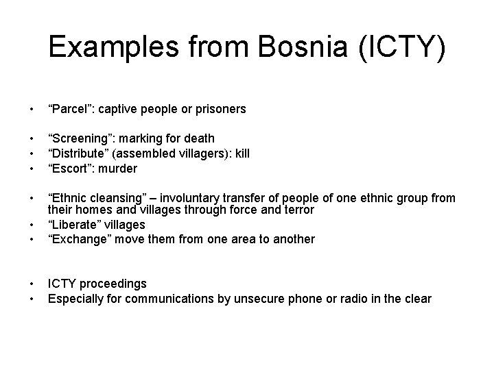 Examples from Bosnia (ICTY) • “Parcel”: captive people or prisoners • • • “Screening”: