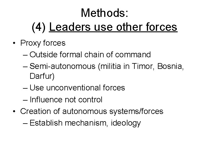 Methods: (4) Leaders use other forces • Proxy forces – Outside formal chain of