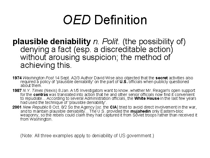 OED Definition plausible deniability n. Polit. (the possibility of) denying a fact (esp. a
