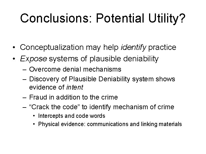 Conclusions: Potential Utility? • Conceptualization may help identify practice • Expose systems of plausible