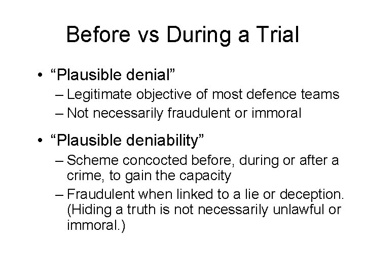 Before vs During a Trial • “Plausible denial” – Legitimate objective of most defence