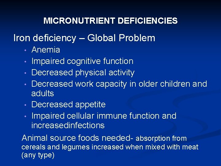 MICRONUTRIENT DEFICIENCIES Iron deficiency – Global Problem Anemia • Impaired cognitive function • Decreased