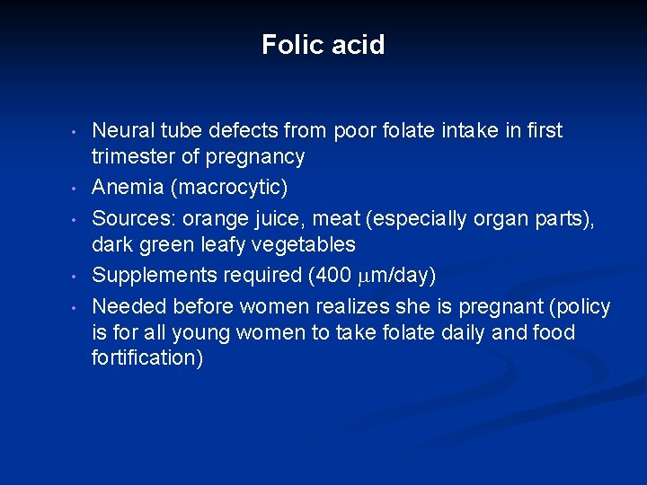 Folic acid • • • Neural tube defects from poor folate intake in first