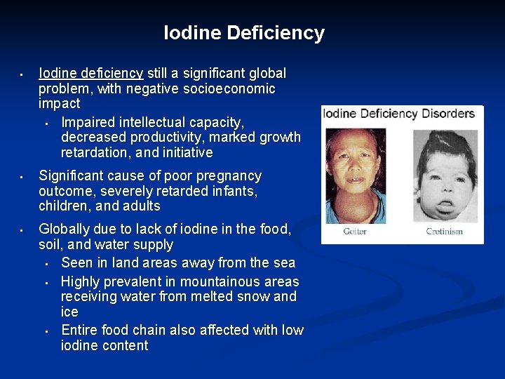 Iodine Deficiency • Iodine deficiency still a significant global problem, with negative socioeconomic impact