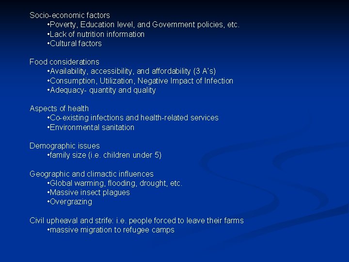 Socio-economic factors • Poverty, Education level, and Government policies, etc. • Lack of nutrition