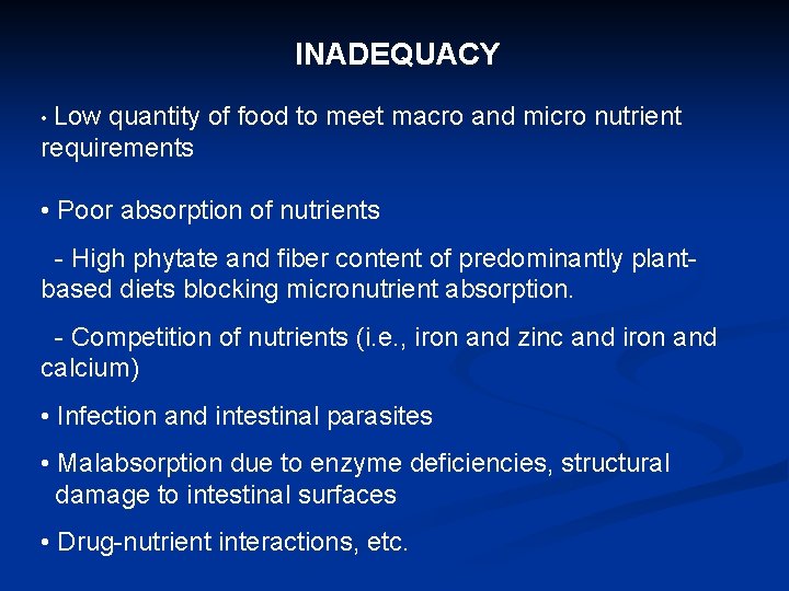 INADEQUACY • Low quantity of food to meet macro and micro nutrient requirements •