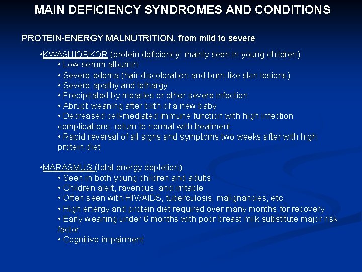 MAIN DEFICIENCY SYNDROMES AND CONDITIONS PROTEIN-ENERGY MALNUTRITION, from mild to severe • KWASHIORKOR (protein