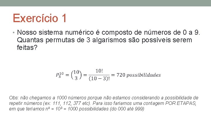 Exercício 1 • Nosso sistema numérico é composto de números de 0 a 9.