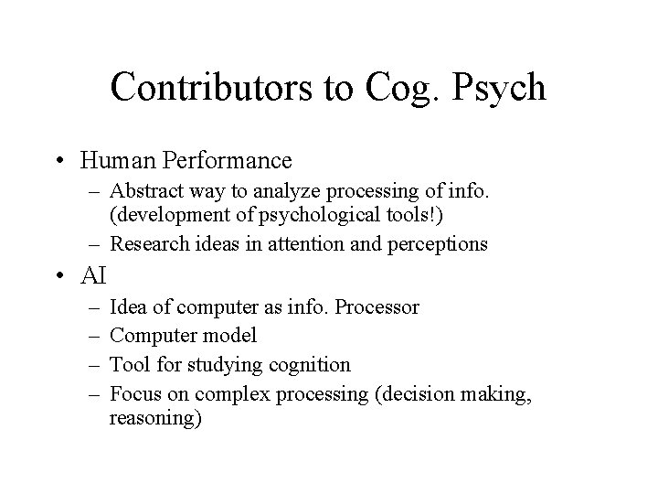 Contributors to Cog. Psych • Human Performance – Abstract way to analyze processing of